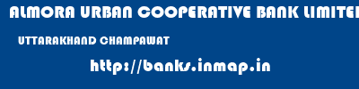 ALMORA URBAN COOPERATIVE BANK LIMITED  UTTARAKHAND CHAMPAWAT    banks information 